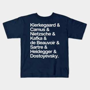 Kierkegaard. Camus. Nietzsche. Kafka. de Beauvoir. Sartre. Heidegger. Dostoyevsky. Kids T-Shirt